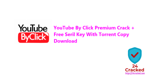 YouTube by click 2.3.34 Crack + Premium Key Download 2023 YouTube